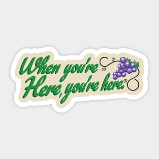 When You're Here, You're Here. Sticker